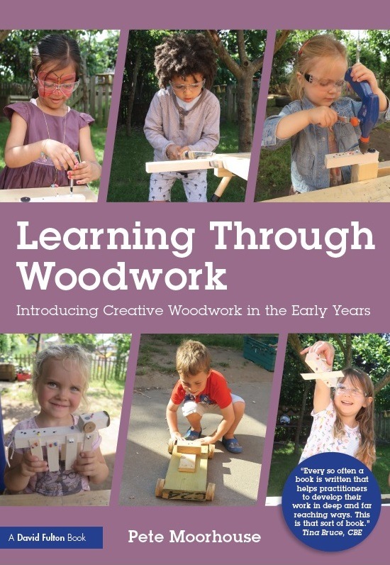Book cover - Learning through Woodwork Introducing Creative Woodwork in the Early Years, by Pete Moorhouse